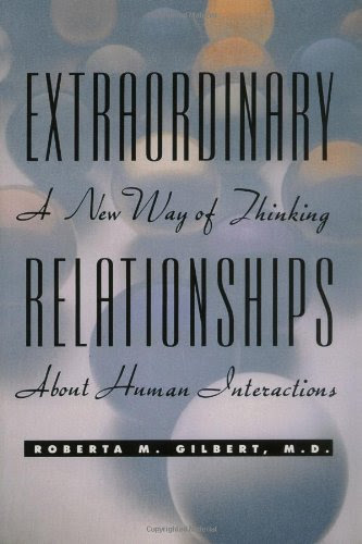 Extraordinary Relationships: A New Way of Thinking About Human InteractionsBy Roberta M. Gilbert, Roberta Gilbert