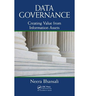 [(Data Governance: Creating Value from Information Assets )] [Author: Neera Bhansali] [Jun-2013], by Neera Bhansali