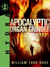 Apocalyptic Organ Grinder: A Hydra Dystopian Novella