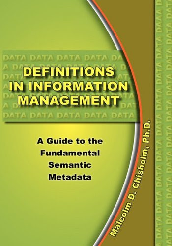 Definitions in Information ManagementBy Malcolm D. Chisholm