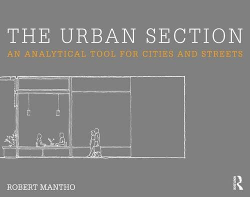 The Urban Section: An analytical tool for cities and streetsBy Robert Mantho