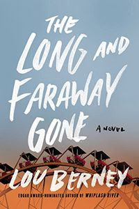 The Long and Faraway Gone by Lou Berney