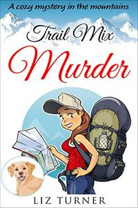 Trail Mix Murder by Liz Turner