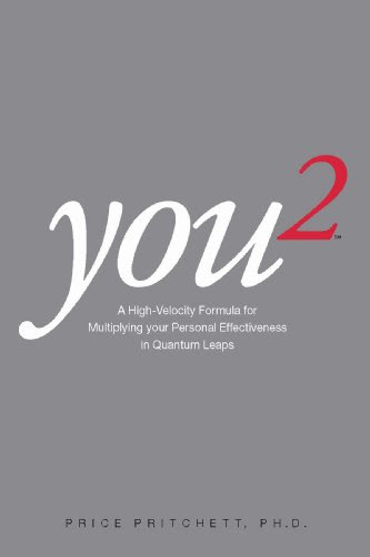 You 2: A High Velocity Formula for Multiplying Your Personal Effectiveness in Quantum Leaps, by Price Pritchett