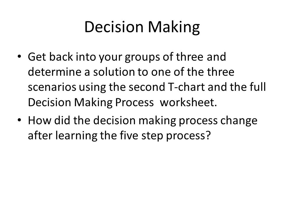 Decision Making. Get into groups of three and determine a ...