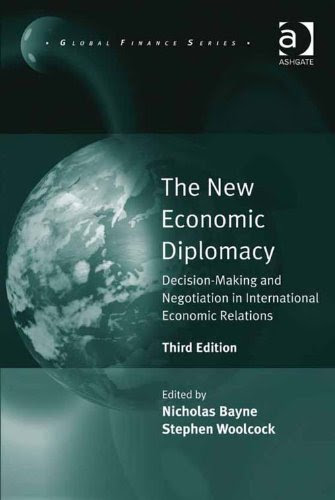 The New Economic Diplomacy: Decision-Making and Negotiation in International Economic Relations (Global Finance)By Nicholas Bayne