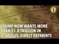 Trump Now Wants More than $1.8 Trillion in Stimulus, Direct Payments