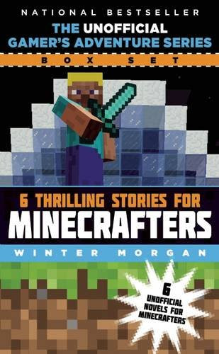 The Unofficial Gamer's Adventure Series Box Set: Six Thrilling Stories for Minecrafters, by Winter Morgan