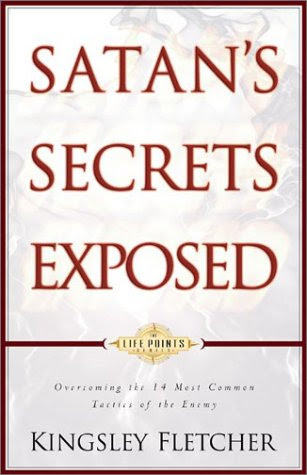 Satan's Secrets Exposed: Overcoming the 14 Most Common Tactics of the Enemy (Life Point)By Kingsley Fletcher