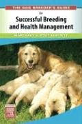 The Dog Breeder's Guide to Successful Breeding and Health Management, 1e, by Margaret V. Root Kustritz DVM  PhD  DACT