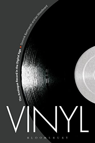 Vinyl: The Analogue Record in the Digital Age, by Dominik Bartmanski, Ian Woodward