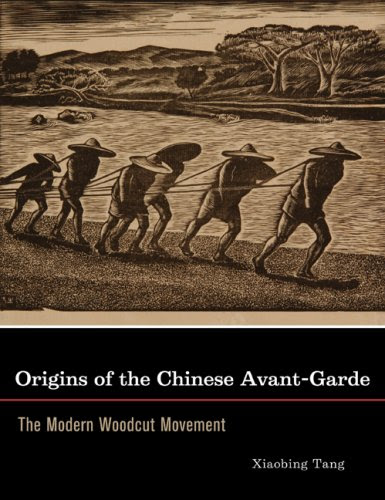 Origins of the Chinese Avant-Garde: The Modern Woodcut MovementBy Xiaobing Tang