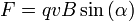 F = qvB\sin\left(\alpha\right)