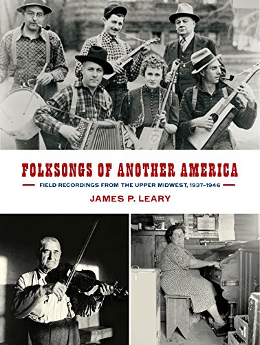 Folksongs of Another America: Field Recordings from the Upper Midwest, 1937–1946 (Languages and Folklore of Upper Midwest)