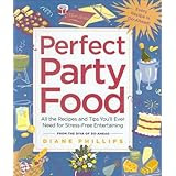 Perfect Party Food: All the Recipes and Tips You'll Ever Need for Stress-Free Entertaining from the Diva of Do-Ahead