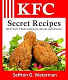 KFC Secret Recipes: KFC Style Chicken Recipes, Salads and Desserts