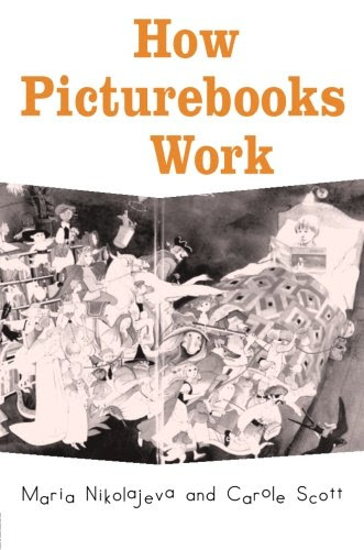 How Picturebooks Work (Children's Literature and Culture), by Maria Nikolajeva, Carole Scott