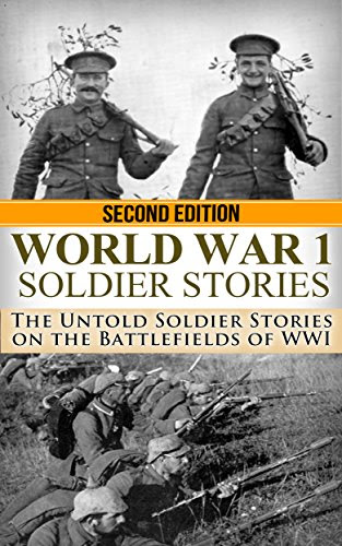 World War 1: Soldier Stories: The Untold Soldier Stories on the Battlefields of WWI (World War I, WWI, World War One, Great War, First World War, Soldier Stories), by Ryan Jenkins World War 1: Soldier Stories: The Untold Soldier Stories on the Battlefields of WWI (World War I, WWI, World War One, Great War, First World War, Soldier Stories), by Ryan Jenkins