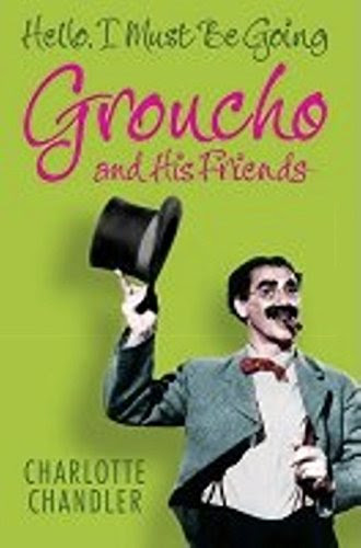 Hello, I Must Be Going: Groucho and His Friends, by Charlotte Chandler