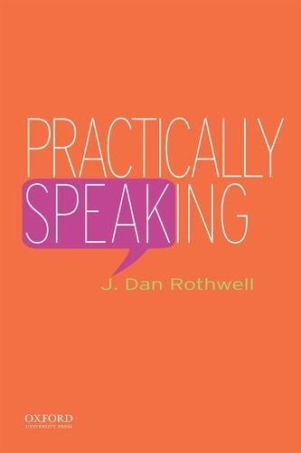 Practically Speaking, by J. Dan Rothwell