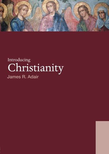 Introducing Christianity (World Religions), by James R. Adair