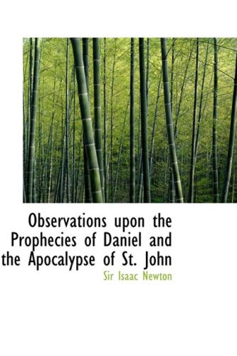 Observations upon the Prophecies of Daniel   and the Apocalypse of St. John