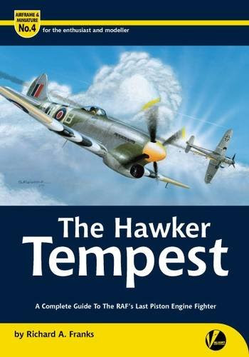 The Hawker Tempest: A Complete Guide to the RAF's Last Piston Engine Fighter (Airframe & Miniature), by Richard A. Franks