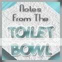 Thoughts from the Toilet Bowl?
