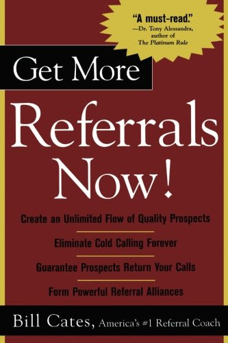 Get More Referrals Now!, by Bill Cates
