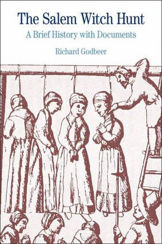 The Salem Witch Hunt: A Brief History with Documents, by Richard Godbeer