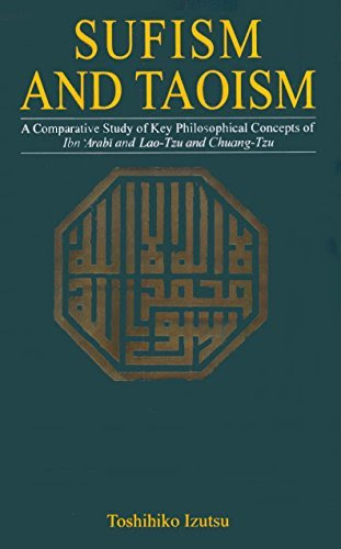 Sufism and Taoism: A comparative study of key philosophical conceptsBy Toshihiko Izutsu