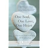 One Soul, One Love, One Heart: The Sacred Path to Healing All Relationships