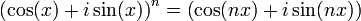 {\left(\cos(x)+i\sin (x)\right)}^n=\left(\cos(nx)+i\sin(nx)\right)