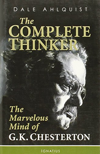 The Complete Thinker: The Marvelous Mind of G K Chesterton