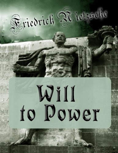 Will to Power, by Friedrich Nietzsche