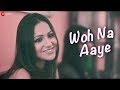 Woh Na Aaye  Song Lyrics In Hindi- Devyani Majumdar & Javed Ali