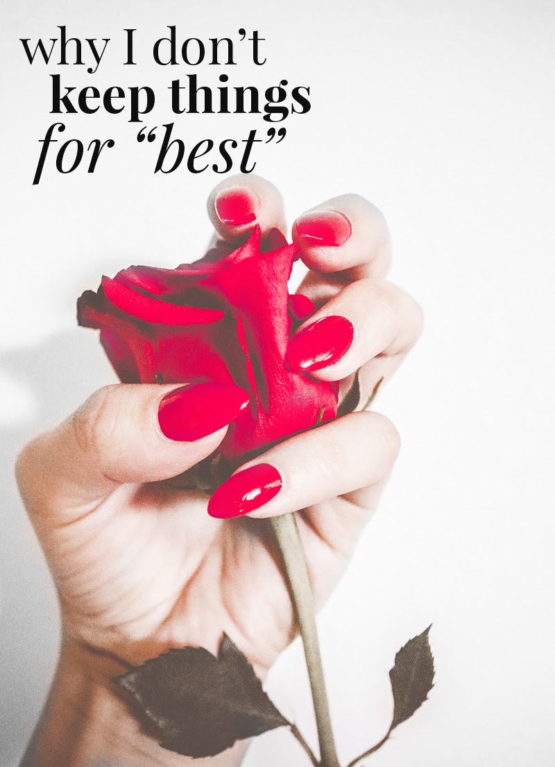 why I don't keep things for best