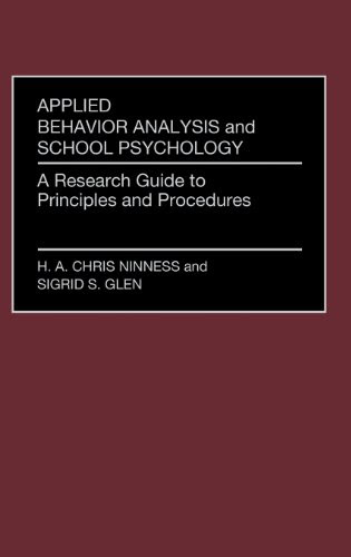 Applied Behavior Analysis and School Psychology: A Research Guide to Principles and ProceduresBy Sigrid S. Glenn, Chris Ninness