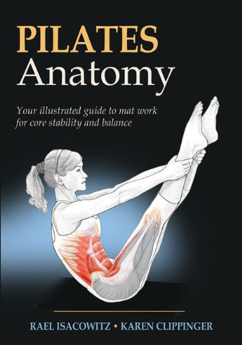 Pilates Anatomy, by Rael Isacowitz, Karen Clippinger