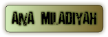 ANA MILADIYAH