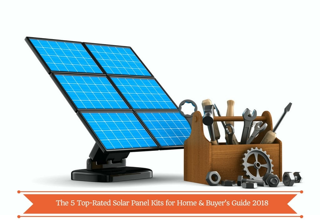 5 Top-Rated Solar Panel Kits for Homes & Businesses in 2019