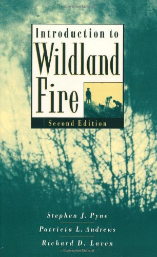 Introduction to Wildland FireBy Stephen J. Pyne, Patricia L. Andrews, Richard D. Laven