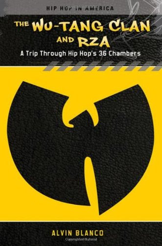 The Wu-Tang Clan and RZA: A Trip through Hip Hop's 36 Chambers (Hip Hop in America)