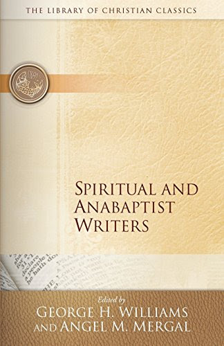 Spiritual and Anabaptist Writers (Library of Christian Classics)From Brand: Westminster John Knox Press