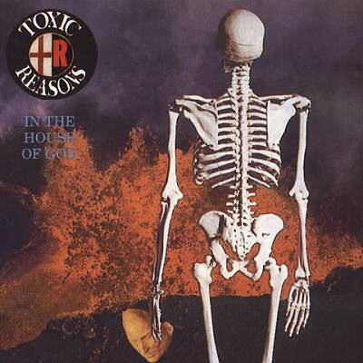 Toxic Reasons - In The House Of God - 1993