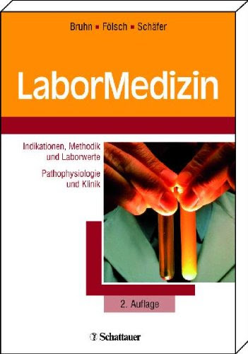  LaborMedizin: Indikationen, Methodik und Laborwerte. Pathophysiologie und Klinik