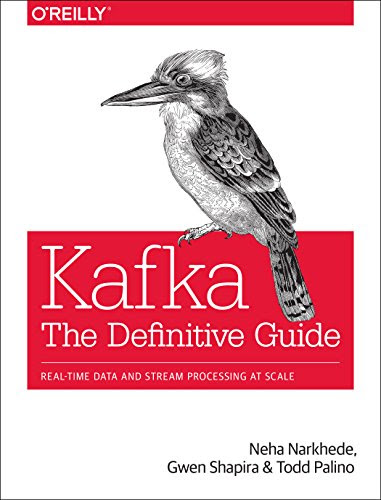 Kafka: The Definitive Guide: Real-time data and stream processing at scale, by Neha Narkhede, Gwen Shapira, Todd Palino