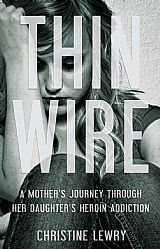 Thin Wire: A mother's journey through her daughter's heroin addiction