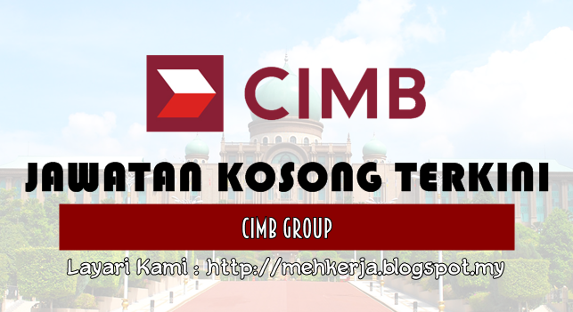  Jawatan Kosong Terkini 2016 di CIMB Group
