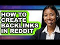 How to Create Backlinks in Reddit (only Way)